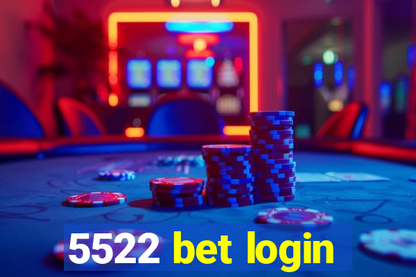 5522 bet login